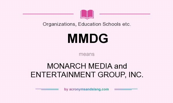What does MMDG mean? It stands for MONARCH MEDIA and ENTERTAINMENT GROUP, INC.