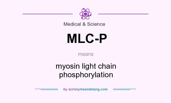What does MLC-P mean? It stands for myosin light chain phosphorylation