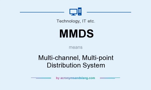 What does MMDS mean? It stands for Multi-channel, Multi-point Distribution System