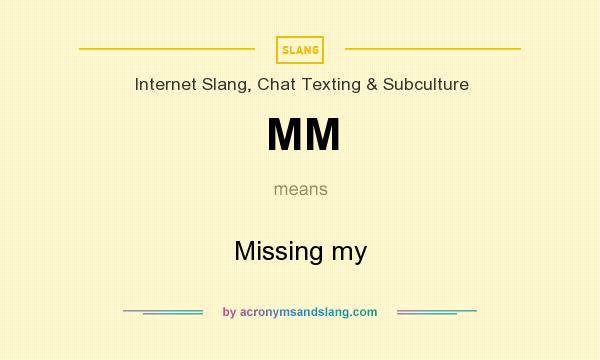 What does MM mean? It stands for Missing my