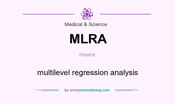 What does MLRA mean? It stands for multilevel regression analysis