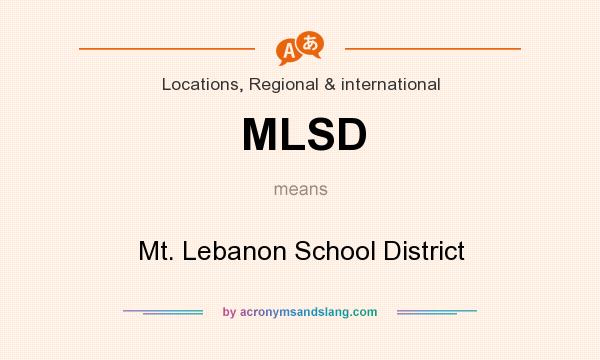 What does MLSD mean? It stands for Mt. Lebanon School District