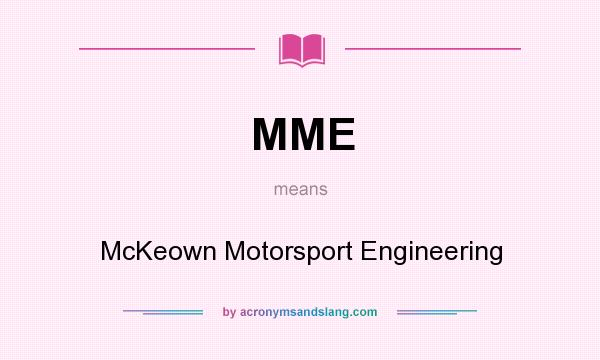 What does MME mean? It stands for McKeown Motorsport Engineering