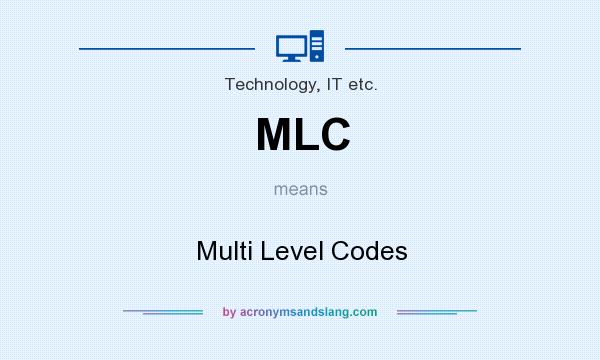 What does MLC mean? It stands for Multi Level Codes