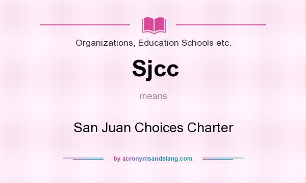 What does Sjcc mean? It stands for San Juan Choices Charter