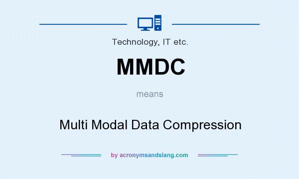 What does MMDC mean? It stands for Multi Modal Data Compression