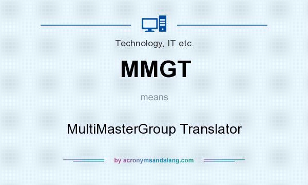 What does MMGT mean? It stands for MultiMasterGroup Translator