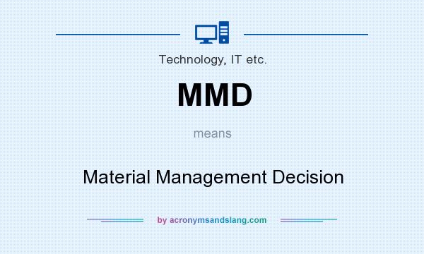What does MMD mean? It stands for Material Management Decision
