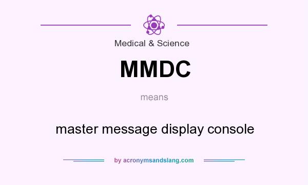 What does MMDC mean? It stands for master message display console