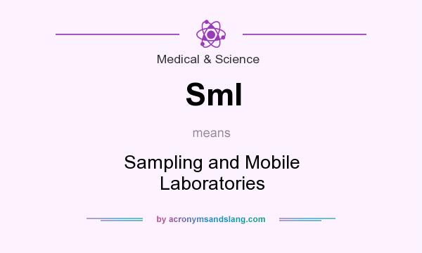 What does Sml mean? It stands for Sampling and Mobile Laboratories