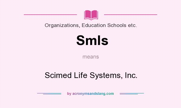 What does Smls mean? It stands for Scimed Life Systems, Inc.