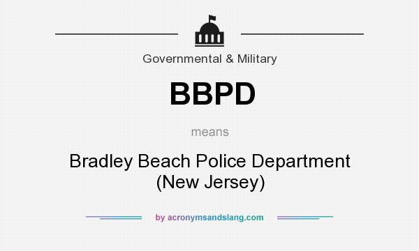 What does BBPD mean? It stands for Bradley Beach Police Department (New Jersey)