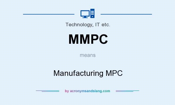What does MMPC mean? It stands for Manufacturing MPC