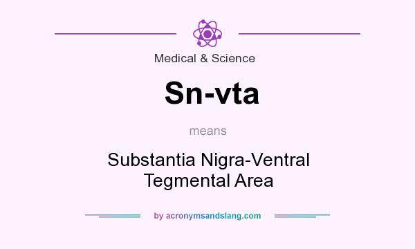 What does Sn-vta mean? It stands for Substantia Nigra-Ventral Tegmental Area