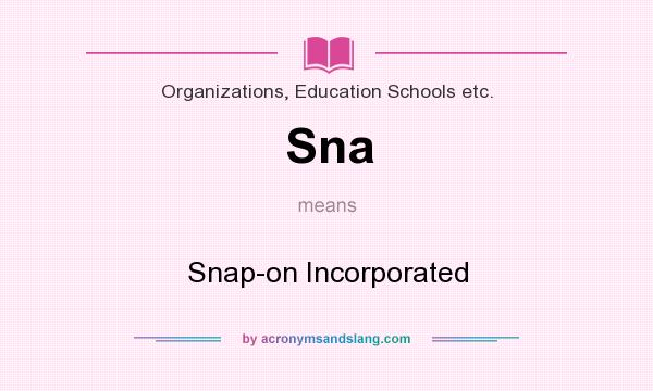 What does Sna mean? It stands for Snap-on Incorporated