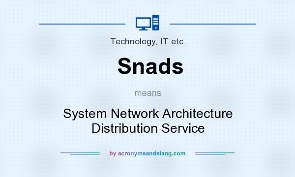 What does Snads mean? It stands for System Network Architecture Distribution Service