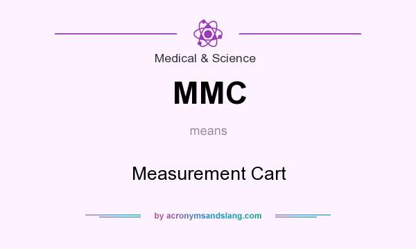 What does MMC mean? It stands for Measurement Cart