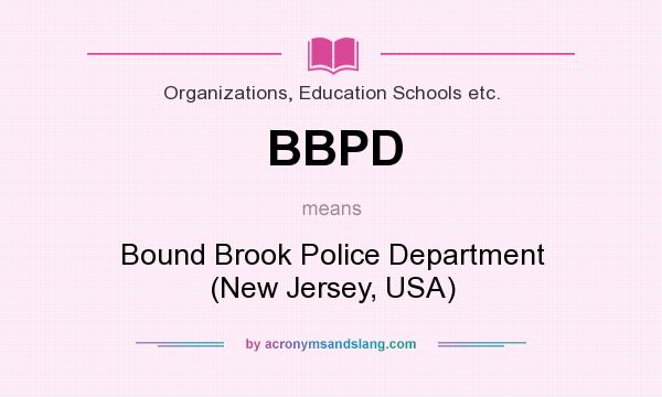 What does BBPD mean? It stands for Bound Brook Police Department (New Jersey, USA)