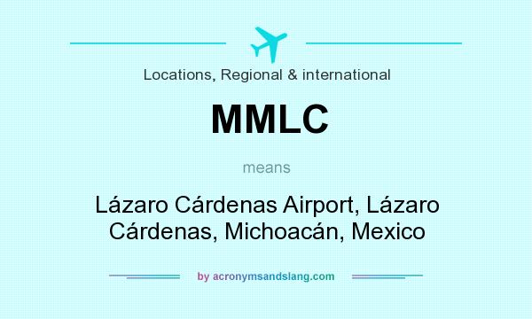 What does MMLC mean? It stands for Lázaro Cárdenas Airport, Lázaro Cárdenas, Michoacán, Mexico