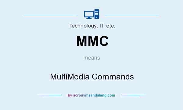 What does MMC mean? It stands for MultiMedia Commands