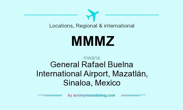 What does MMMZ mean? It stands for General Rafael Buelna International Airport, Mazatlán, Sinaloa, Mexico