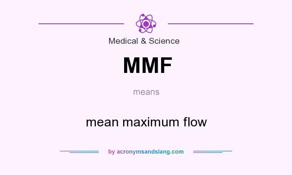 What does MMF mean? It stands for mean maximum flow