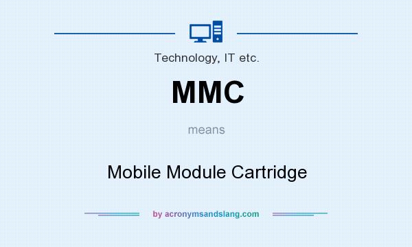 What does MMC mean? It stands for Mobile Module Cartridge