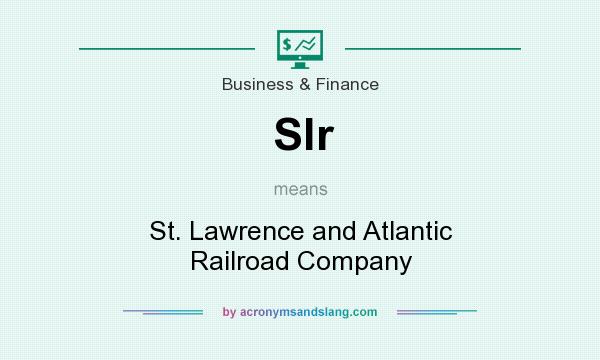What does Slr mean? It stands for St. Lawrence and Atlantic Railroad Company