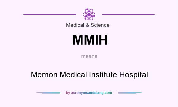 What does MMIH mean? It stands for Memon Medical Institute Hospital