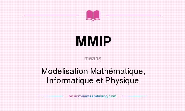 What does MMIP mean? It stands for Modélisation Mathématique, Informatique et Physique