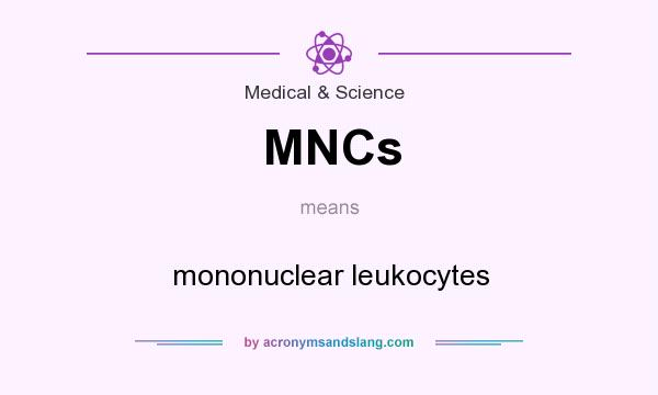 What does MNCs mean? It stands for mononuclear leukocytes