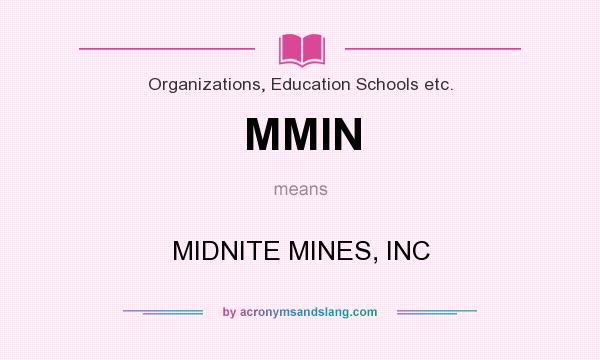 What does MMIN mean? It stands for MIDNITE MINES, INC