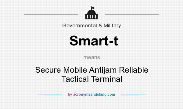 What does Smart-t mean? It stands for Secure Mobile Antijam Reliable Tactical Terminal