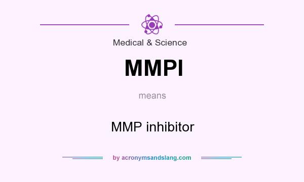 What does MMPI mean? It stands for MMP inhibitor