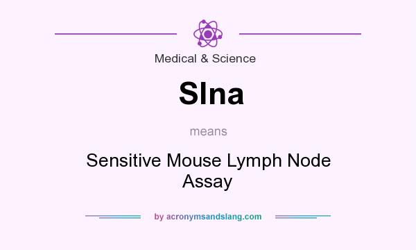 What does Slna mean? It stands for Sensitive Mouse Lymph Node Assay