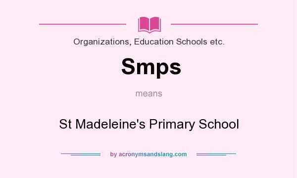 What does Smps mean? It stands for St Madeleine`s Primary School