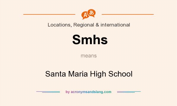 What does Smhs mean? It stands for Santa Maria High School