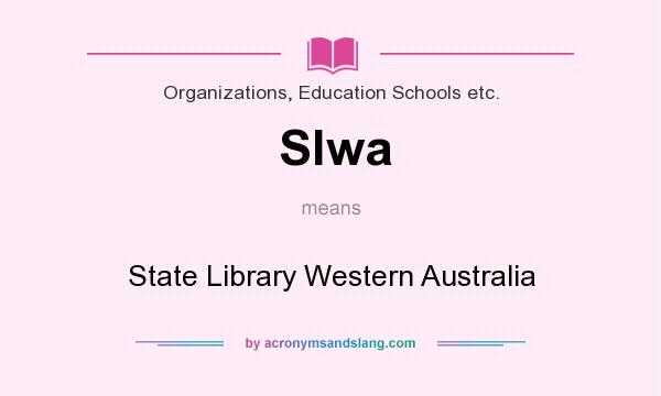 What does Slwa mean? It stands for State Library Western Australia