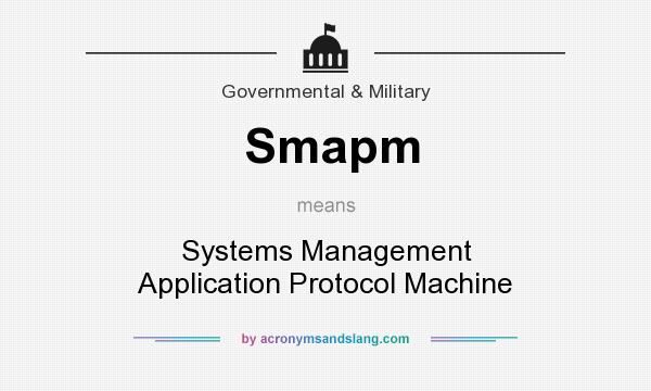 What does Smapm mean? It stands for Systems Management Application Protocol Machine