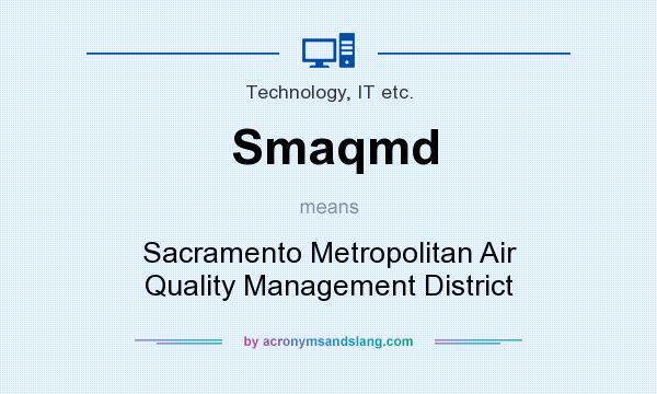 What does Smaqmd mean? It stands for Sacramento Metropolitan Air Quality Management District