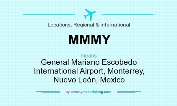 What does MMMY mean? It stands for General Mariano Escobedo International Airport, Monterrey, Nuevo León, Mexico