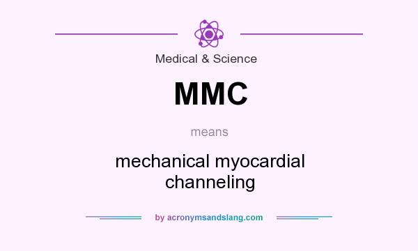 What does MMC mean? It stands for mechanical myocardial channeling