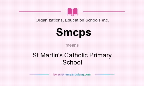 What does Smcps mean? It stands for St Martin`s Catholic Primary School