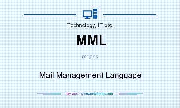 What does MML mean? It stands for Mail Management Language