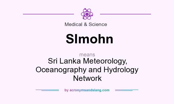 What does Slmohn mean? It stands for Sri Lanka Meteorology, Oceanography and Hydrology Network