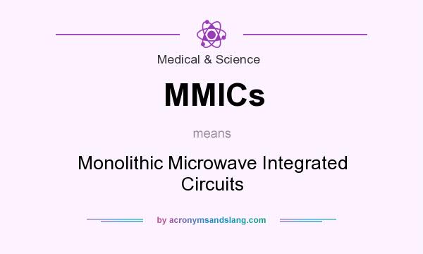 What does MMICs mean? It stands for Monolithic Microwave Integrated Circuits