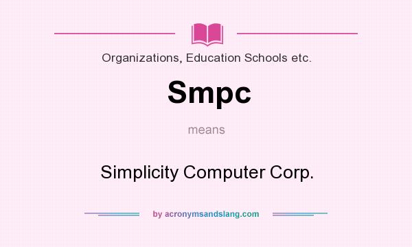 What does Smpc mean? It stands for Simplicity Computer Corp.