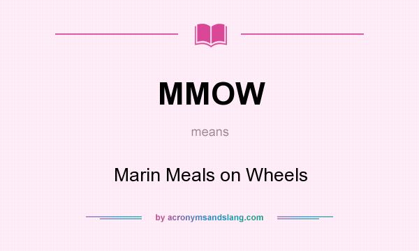 What does MMOW mean? It stands for Marin Meals on Wheels