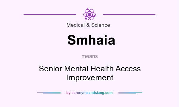 What does Smhaia mean? It stands for Senior Mental Health Access Improvement