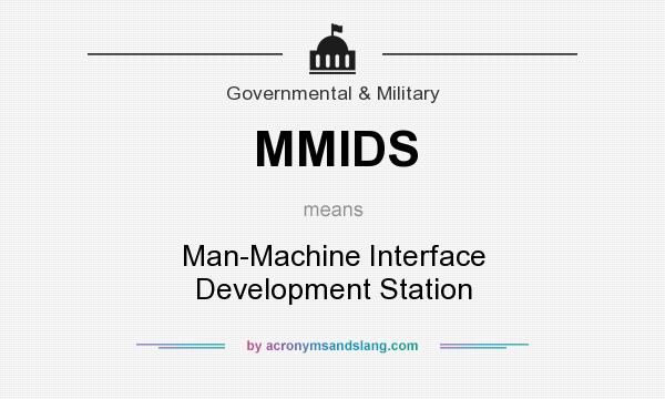 What does MMIDS mean? It stands for Man-Machine Interface Development Station